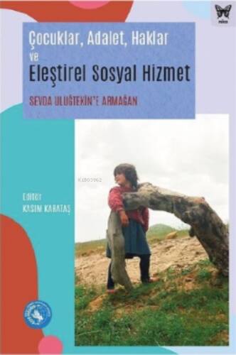 Çocuklar, Adalet, Haklar ve Eleştirel Sosyal Hizmet: Sevda Uluğtekin’e Armağan - 1