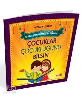 Çocuklar Çocukluğunu Bilsin; Bu Şiirler Çocuklar Çocukluğunu Yaşasın Diye - 1