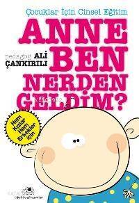 Çocuklar İçin Cinsel Eğitim| Anne Ben Nerden Geldim - 1