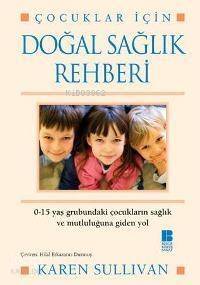 Çocuklar İçin Doğal Sağlık Rehberi - 1