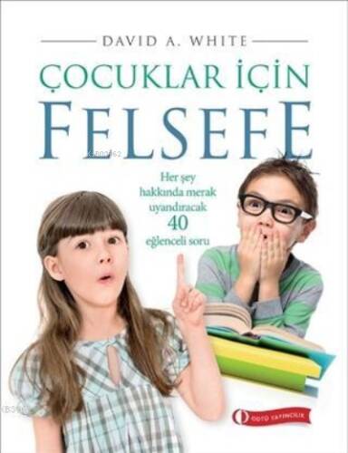 Çocuklar İçin Felsefe Her Şey Hakkında Merak Uyandıracak 40 Eğlenceli Soru - 1