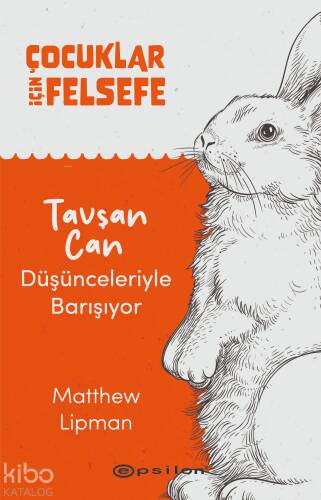 Çocuklar İçin Felsefe - Tavşan Can Düşünceleriyle Barışıyor - 1