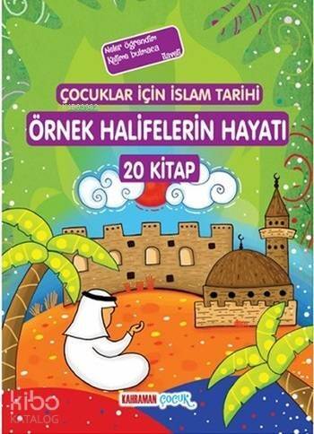 Çocuklar İçin İslam Tarihi Örnek Halifelerin Hayatı; 20 Kitap - 1