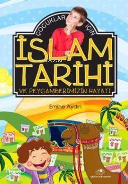 Çocuklar İçin İslam Tarihi ve Peygamberimizin Hayatı - 1