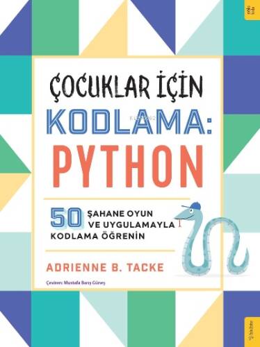 Çocuklar için Kodlama: Python;50 Şahane Oyun ve Uygulamayla Kodlama Öğrenin - 1