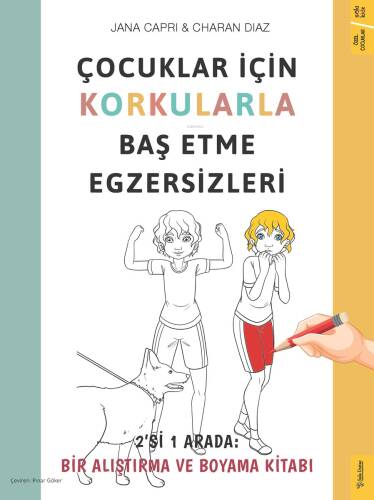 Çocuklar için Korkularla Baş Etme Egzersizleri;2’i 1 Arada: Bir Alıştırma ve Boyama Kitabı - 1