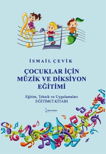 Çocuklar İçin Müzik Ve Diksiyon Eğitimi;Eğitim, Teknik ve Uygulamaları Eğitimci Kitabı - 1