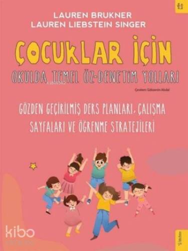 Çocuklar İçin Okulda Temel Öz - Denetim Yolları;Gözden Geçirilmiş Ders Planları, Çalışma Sayfaları ve Öğrenme Stratejileri - 1