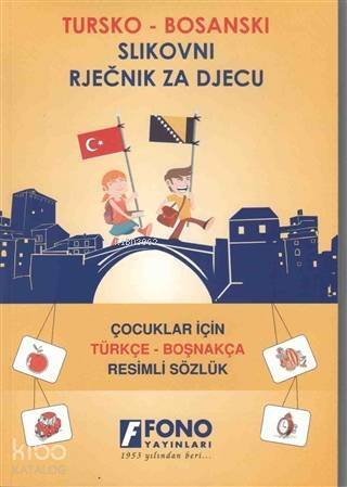 Çocuklar İçin Türkçe - Boşnakça Resimli Sözlük - 1