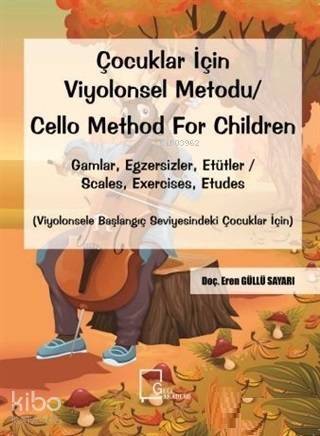 Çocuklar İçin Viyolonsel Metodu Cello Method For Children; Gamlar, Egzersizler, Etütler Scales, Exercises, Etudes - 1