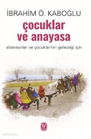 Çocuklar ve Anayasa; Ebeveynler ve Çocuklarının Geleceği İçin - 1