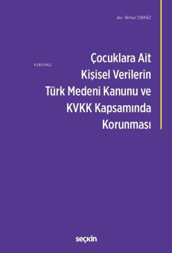 Çocuklara Ait Kişisel Verilerin Türk Medeni Kanunu ve Kişisel Verilerin Korunması Kanunu Kapsamında Korunması - 1