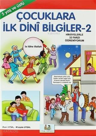 Çocuklara İlk Dini Bilgiler 2; Hikayelerle İmanın ve İslamın Şartları - 1