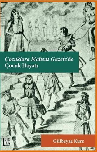 Çocuklara Mahsus Gazete'de Çocuk Hayatı - 1