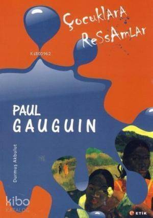 Çocuklara Ressamlar Paul Gauguin; Duygunun Zaferi - 1