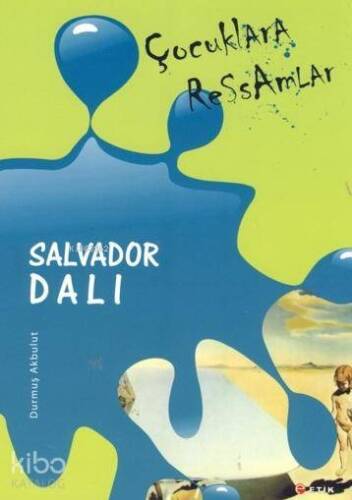 Çocuklara Ressamlar - Salvador Dali; Zaman ve Mekan - 1