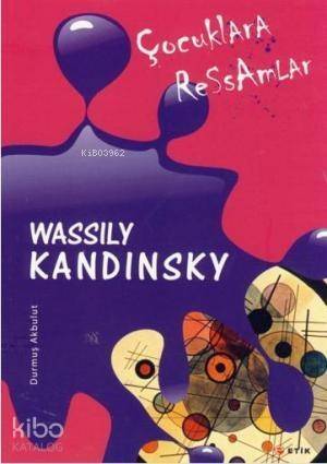 Çocuklara Ressamlar Wassily Kandinsky; Çizginin Gücü - 1