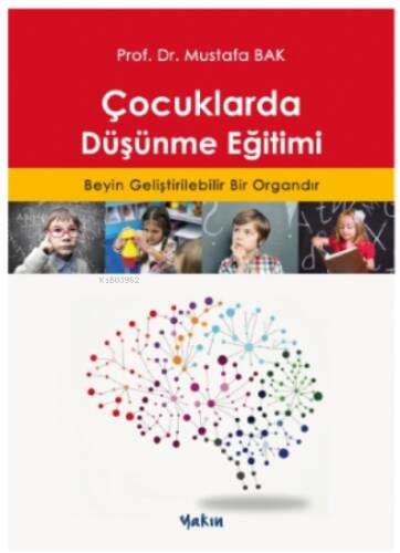 Çocuklarda Düşünme Eğitimi; Beyin Geliştirilebilir Bir Organdır - 1