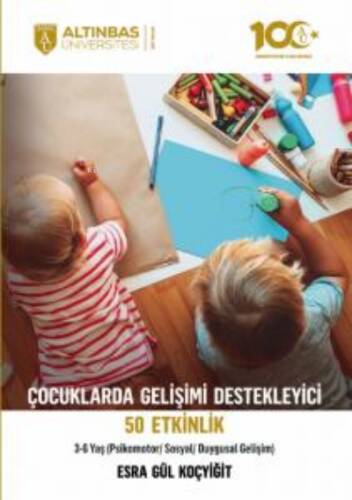 Çocuklarda Gelişimi Destekleyici 50 Etkinlik;(Psikomotor/Sosyal/Duygusal Gelişim) 3-6 Yaş - 1