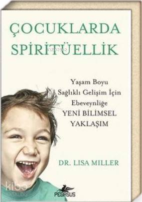 Çocuklarda Spiritüellik Yaşam Boyu Sağlıklı Gelişim İçin Ebeveynliğe Yeni Bilimsel Yaklaşım - 1