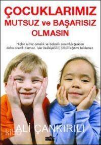 Çocuklarımız Mutsuz ve Başarısız Olmasın - 1