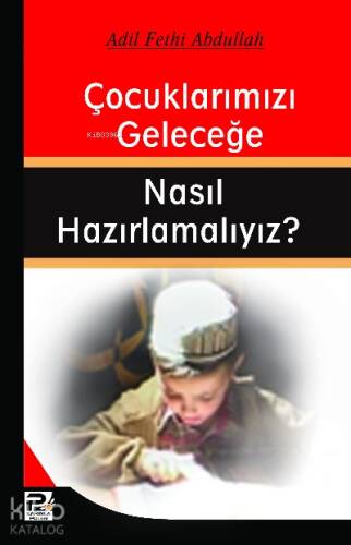 Çocuklarımızı Geleceğe Nasıl Hazırlamalıyız? - 1