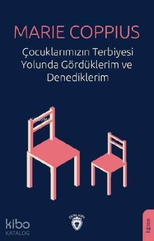 Çocuklarımızın Terbiyesi Yolunda Gördüklerim ve Denediklerim - 1