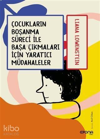 Çocukların Boşanma Süreci ile Başa Çıkmaları için Yaratıcı Müdahaleler - 1