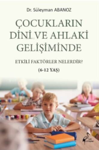 Çocukların Dini ve Ahlaki Gelişiminde Etkili Faktörler Nelerdir? 6-12 Yaş - 1