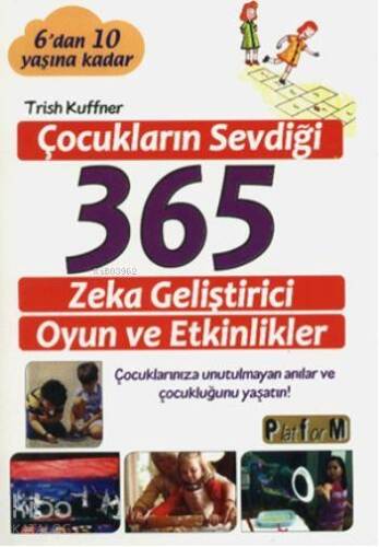 Çocukların Sevdiği 365 Zeka Geliştirici Oyun ve Etkinlikler; 6'dan 10 yaşına kadar Çocuklarınıza unutulmayan anılar ve çocukluğunu yaşatın! - 1