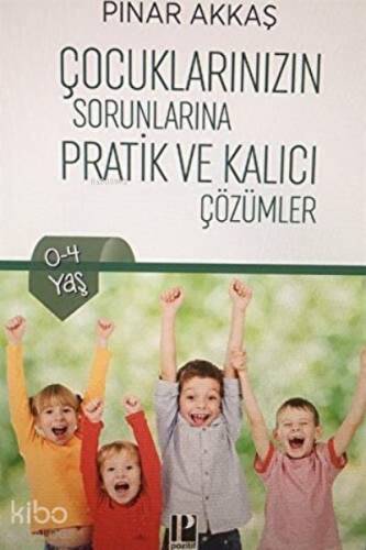 Çocuklarınızın Sorunlarına Pratik ve Kalıcı Çözümler - 1