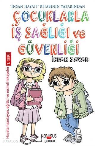 Çocuklarla İş Sağlığı Ve Güvenliği; Hayata Hazırlayan Eğitici ve Resimli Hikayeler 1. Seri - 1