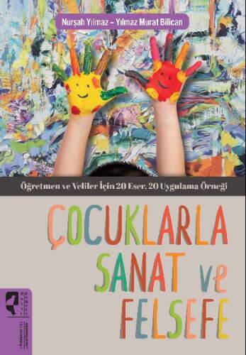 Çocuklarla Sanat ve Felsefe;Öğretmen ve Veliler için 20 eser, 20 uygulama örneği - 1