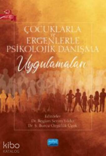 Çocuklarla ve Ergenlerle Psikolojik Danışma Uygulamaları - 1