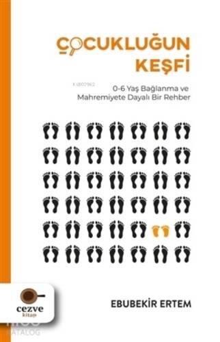 Çocukluğun Keşfi;0-6 Yaş Bağlanma ve Mahremiyete Dayalı Bir Rehber - 1