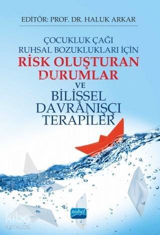 Çocukluk Çağı Ruhsal Bozuklukları İçin Risk Oluşturan ve Bilişsel Davranışçı Terapiler - 1