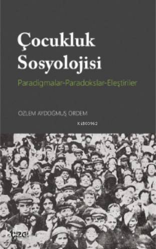 Çocukluk Sosyolojisi (Paradigmalar- Paradokslar-Eleştiriler) - 1