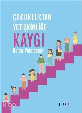 Çocukluktan Yetişkinliğe Kaygı - 1