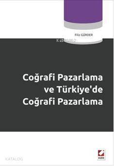 Coğrafi Pazarlama ve Türkiye'de Coğrafi Pazarlama; Coğrafi Pazarlama Neden ve Nasıl? - 1