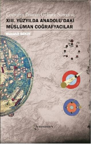 Coğrafya İlminin Gelişim Süreci Ve XIII. Yüzyılda Anadolu'da Müslüman Coğrafyacılar - 1