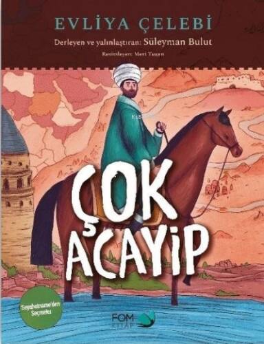 Çok Acayip - Evliya Çelebi Seyahatname'den Seçmeler - 1