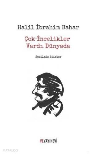 Çok İncelikler Vardı Dünyada; Seçilmiş Şiirler - 1