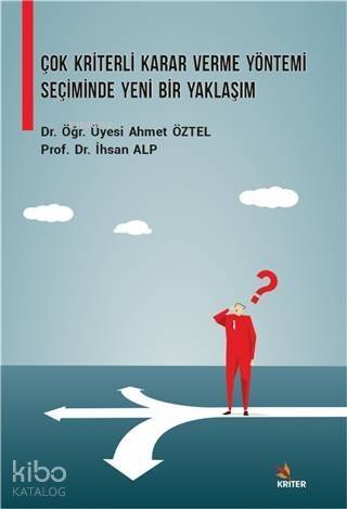 Çok Kriterli Karar Verme Yöntemi Seçiminde Yeni Bir Yaklaşım - 1