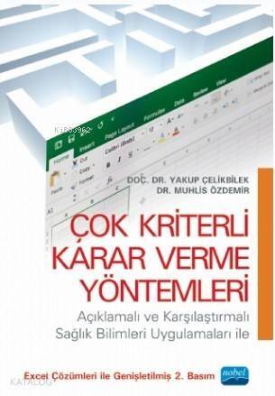 Çok Kriterli Karar Verme Yöntemleri; Açıklamalı ve Karşılaştırmalı Sağlık Bilimleri Uygulamaları ile - 1