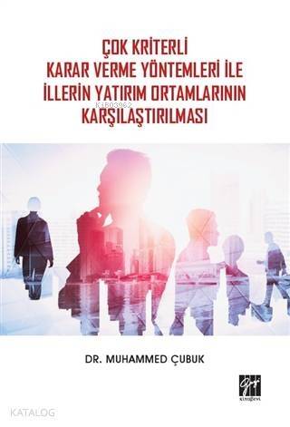 Çok Kriterli Karar Verme Yöntemleri İle İllerin Yatırım Ortamlarının Karşılaştırılması - 1