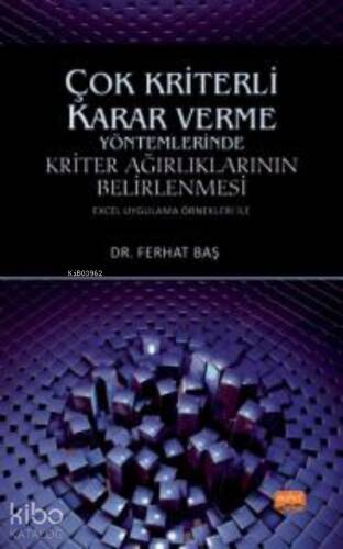 Çok Kriterli Karar Verme Yöntemlerinde Kriter Ağırlıklarının Belirlenmesi ;(Excel Uygulama Örnekleri ile) - 1