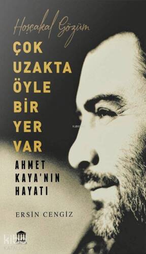 Çok Uzakta Öyle Bir Yer Var; Ahmet Kaya'nın Hayatı - 1