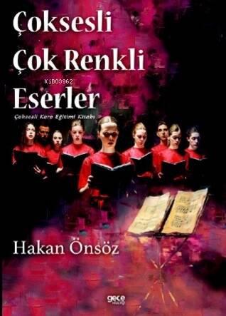 Çoksesli Çok Renkli Eserler;Çoksesli Koro Eğitimi Kitabı - 1