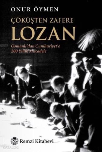 Çöküşten Zafere Lozan;Osmanlı’dan Cumhuriyet’e 200 Yıllık Mücadele - 1