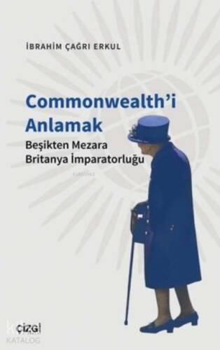 Commonwealth'i Anlamak Beşikten Mezara Britanya İmparatorluğu - 1